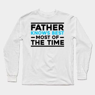 Father's Day Gift Father Knows Most Of The Time Long Sleeve T-Shirt